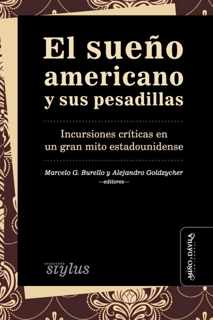 El Sueño Americano Y Sus Pesadillas: Incursiones Críticas En Un Gran Mito Estadounidense (Stylus) (Spanish Edition)