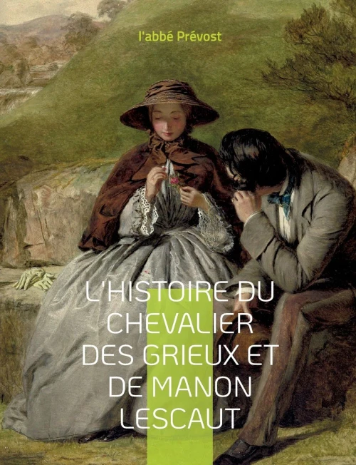 L'Histoire Du Chevalier Des Grieux Et De Manon Lescaut: Un Roman-Mémoires De L'Abbé Prévost (French Edition)