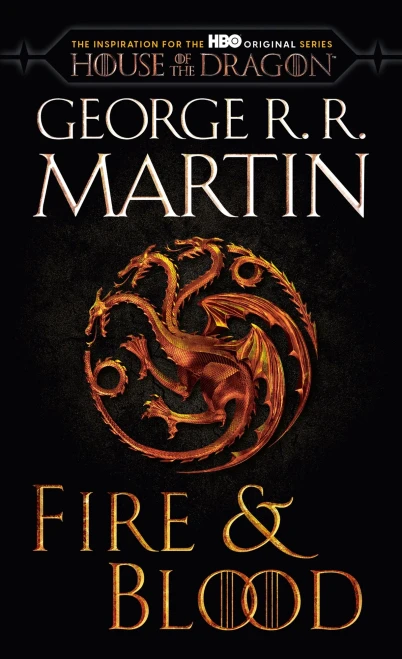 Fire & Blood (Hbo Tie-In Edition): 300 Years Before A Game Of Thrones (The Targaryen Dynasty: The House Of The Dragon)