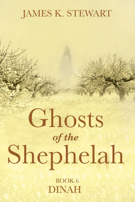 Ghosts Of The Shephelah, Book 6: Dinah