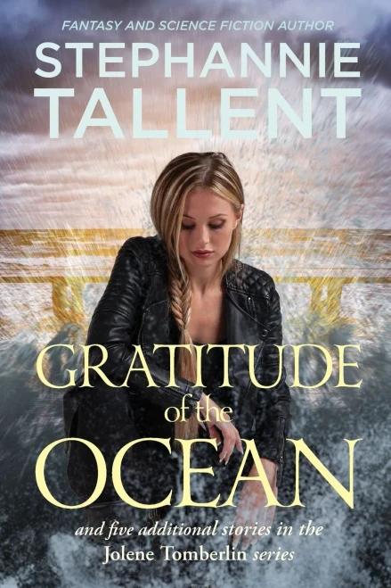 Gratitude Of The Ocean: And Five Additional Stories In The Jolene Tomberlin Series