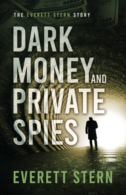 Dark Money And Private Spies: The Everett Stern Story