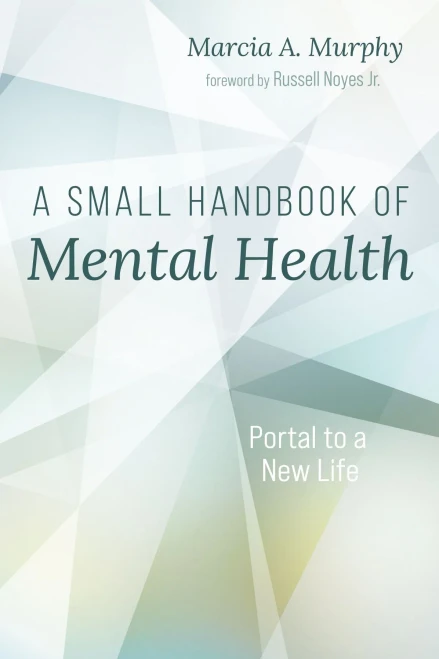 A Small Handbook Of Mental Health: Portal To A New Life