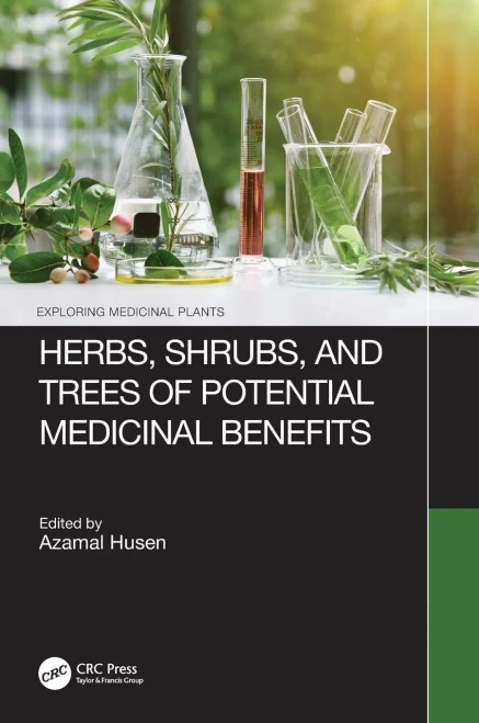 Herbs, Shrubs, And Trees Of Potential Medicinal Benefits (Exploring Medicinal Plants)