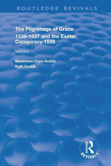 The Pilgrimage of Grace, 1526-1537, and The Exeter Conspiracy, 1538 (Routledge Revivals)