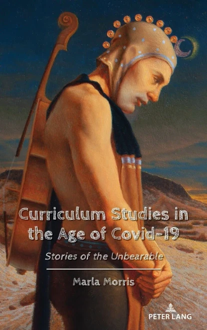 Curriculum Studies In The Age Of Covid-19 (Education And Struggle, 24)