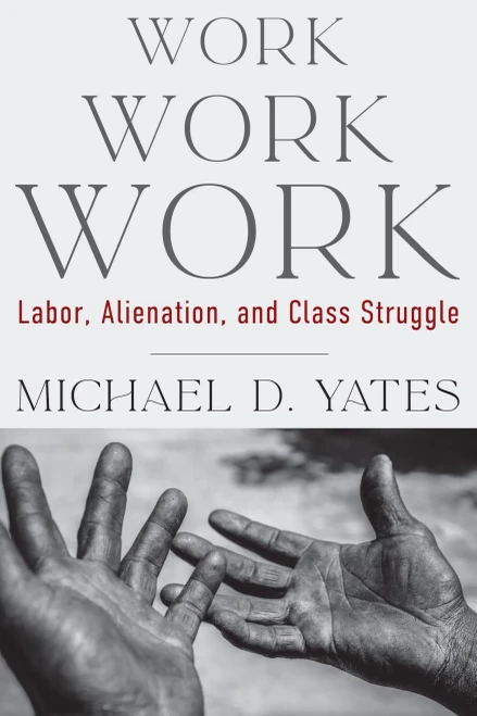 Work Work Work: Labor, Alienation, And Class Struggle (Mrp S22)