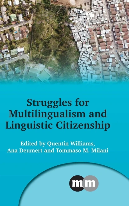 Struggles For Multilingualism And Linguistic Citizenship (Multilingual Matters, 173)