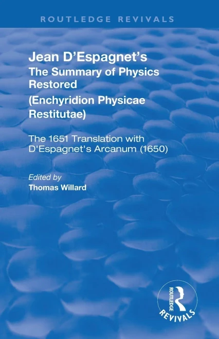 Jean D'Espagnet's The Summary of Physics Restored (Routledge Revivals)