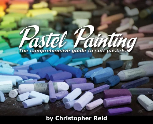 Pastel Painting: The Comprehensive Guide To Soft Pastels