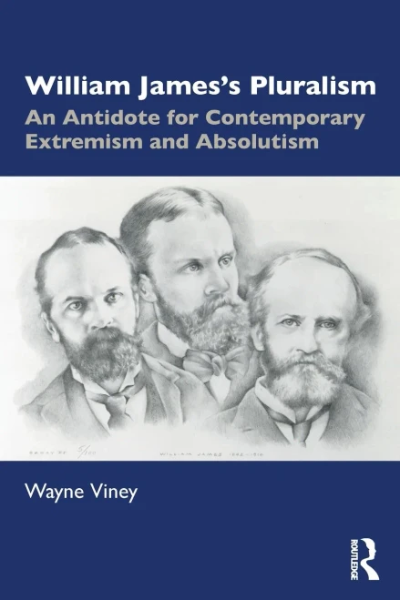 William James's Pluralism: An Antidote For Contemporary Extremism And Absolutism