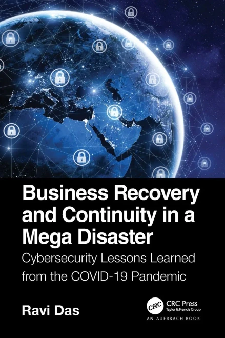 Business Recovery And Continuity In A Mega Disaster: Cybersecurity Lessons Learned From The Covid-19 Pandemic