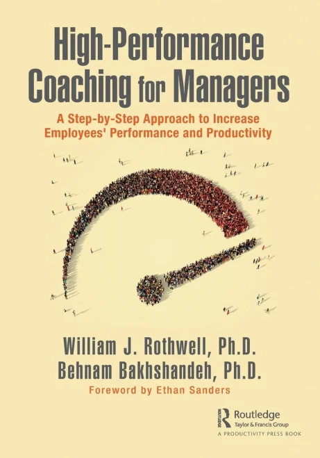 High-Performance Coaching For Managers: A Step-By-Step Approach To Increase Employees' Performance And Productivity