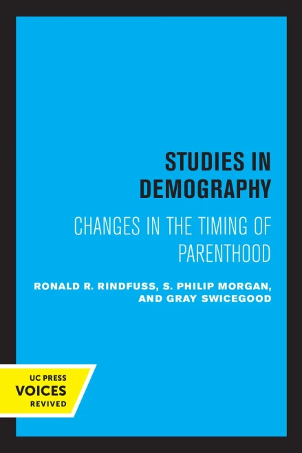 First Births In America: Changes In The Timing Of Parenthood (Volume 2) (Studies In Demography)