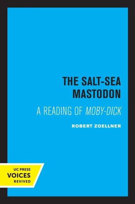 The Salt-Sea Mastodon: A Reading Of Moby-Dick