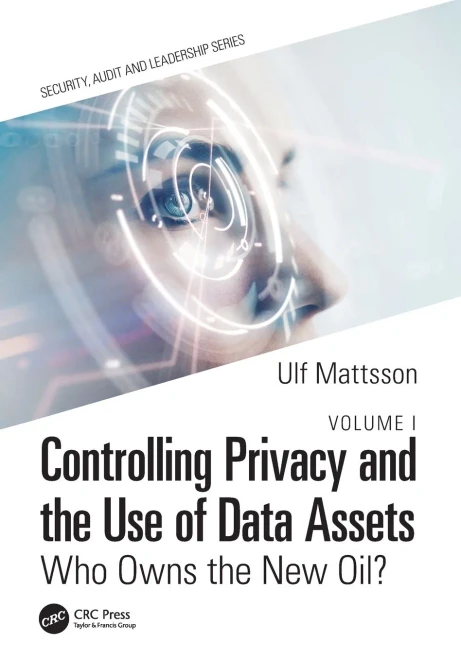 Controlling Privacy And The Use Of Data Assets: Who Owns The New Oil? (Internal Audit And It Audit)