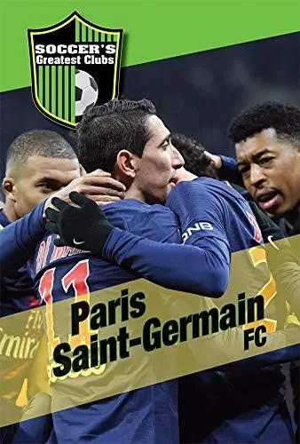 Paris Saint-Germain FC (Soccer's Greatest Clubs)