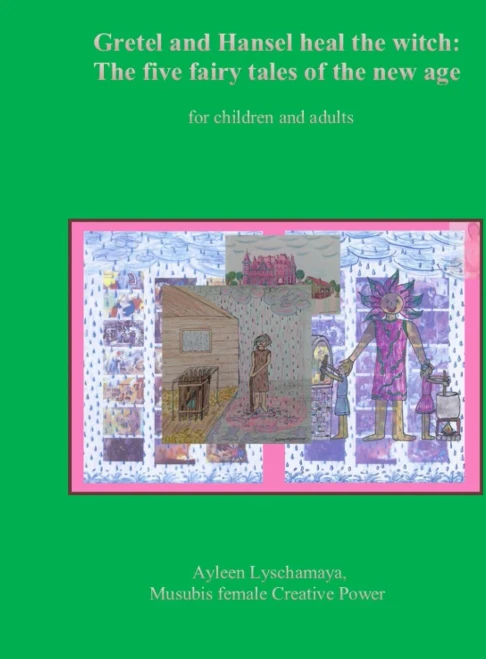 Gretel And Hansel Heal The Witch: The Five Fairy Tales Of The New Age For Children And Adults (Transcendent Consciousness)
