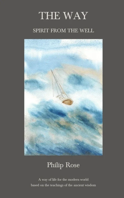The Way - Spirit from the Well: A way of life for the modern world based on the teachings of the ancient wisdom
