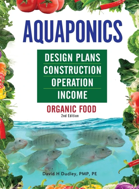 Aquaponics Design Plans, Construction, Operation, And Income: Organic Food
