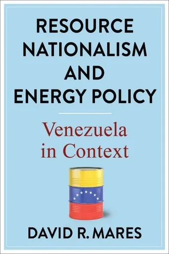 Resource Nationalism And Energy Policy: Venezuela In Context (Center On Global Energy Policy Series)