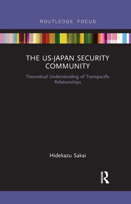 The US-Japan Security Community: Theoretical Understanding of Transpacific Relationships (Routledge Studies on the Asia-pacific Region)
