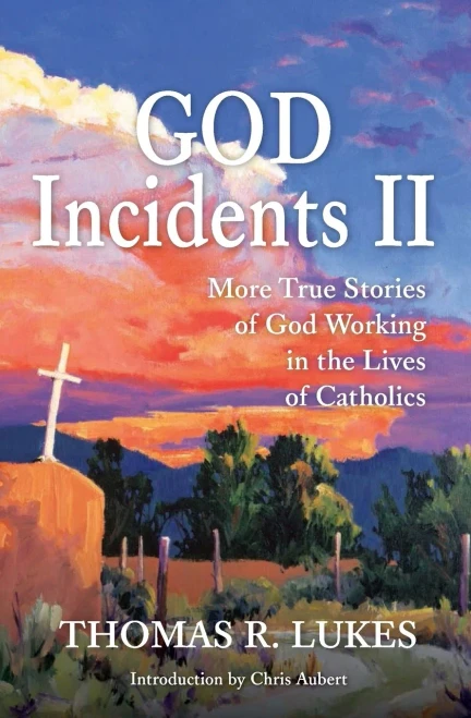 God Incidents II: More True Stories of God Working in the Lives of Catholics