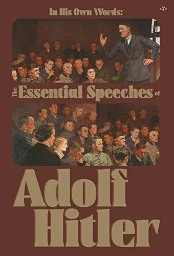 In His Own Words: The Essential Speeches Of Adolf Hitler