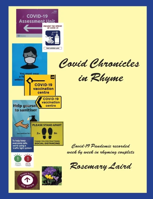 Covid Chronicles In Rhyme: Covid-19 Pandemic Recorded Week By Week In Rhyming Couplets.