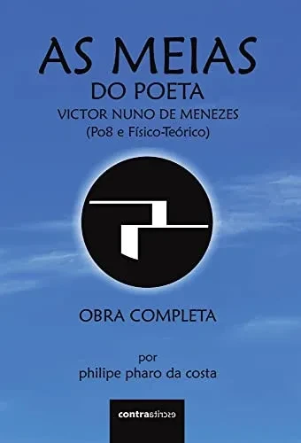 As Meias Do Poeta Victor Nuno De Menezes (Po8 E Físico-Teórico): Obra Completa (Poesia E Fragmentos) (Portuguese Edition)