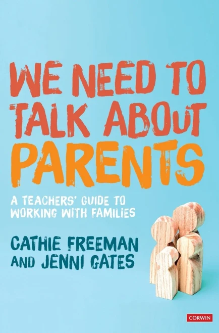 We Need To Talk About Parents: A Teachers Guide To Working With Families
