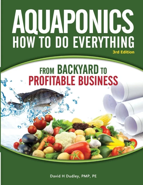Aquaponics How To Do Everything: From Backyard To Profitable Business