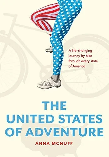 The United States Of Adventure: A Life-Changing Journey By Bike Through Every State Of America