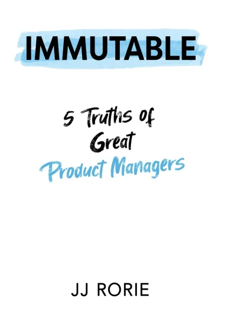 Immutable: 5 Truths Of Great Product Managers