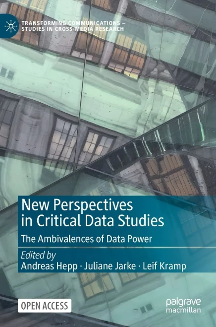 New Perspectives In Critical Data Studies: The Ambivalences Of Data Power (Transforming Communications  Studies In Cross-Media Research)