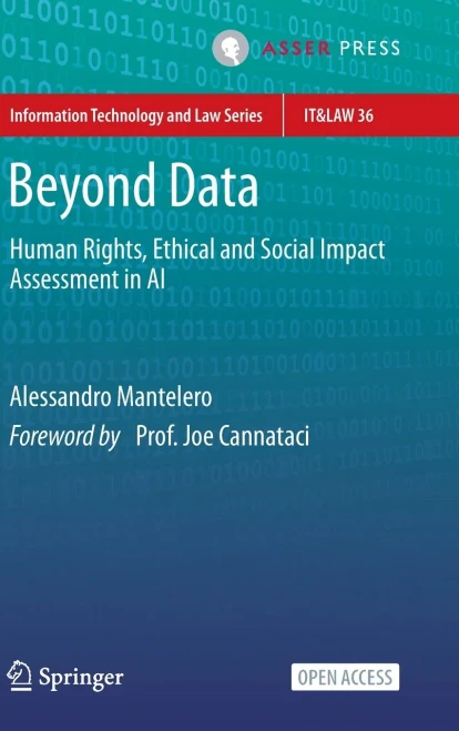 Beyond Data: Human Rights, Ethical And Social Impact Assessment In Ai (Information Technology And Law Series, 36)