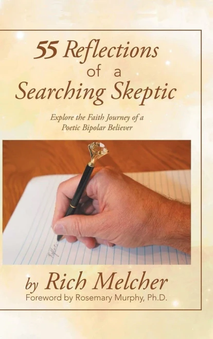 55 Reflections Of A Searching Skeptic: Explore The Faith Journey Of A Poetic Bipolar Believer