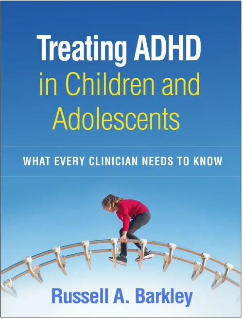Treating Adhd In Children And Adolescents: What Every Clinician Needs To Know