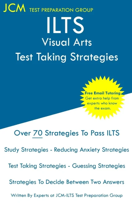 ILTS Visual Arts - Test Taking Strategies: ILTS 145 Exam - Free Online Tutoring - New 2020 Edition - The latest strategies to pass your exam.
