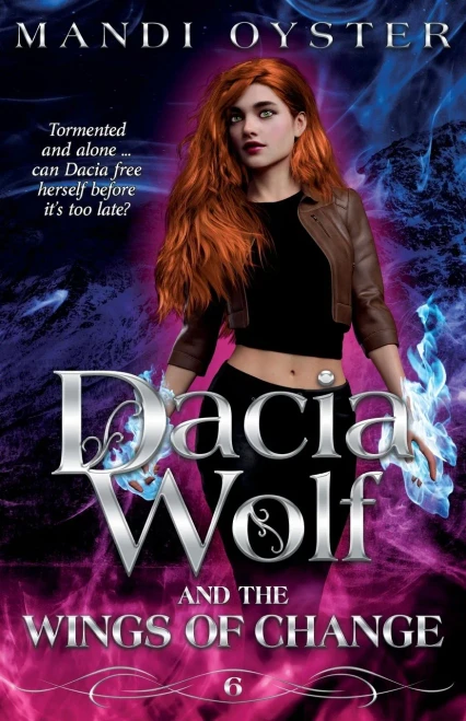 Dacia Wolf & The Wings Of Change: A Magical, Dark Paranormal Fantasy Novel