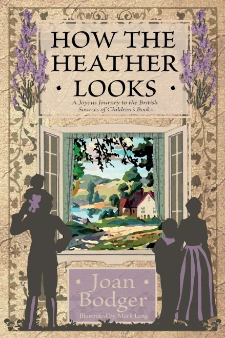 How The Heather Looks: A Joyous Journey To The British Sources Of Children's Books