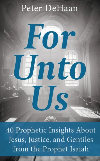 For Unto Us: 40 Prophetic Insights About Jesus, Justice, And Gentiles From The Prophet Isaiah (Dear Theophilus)