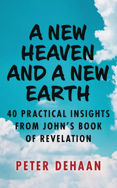 A New Heaven And A New Earth: 40 Practical Insights From John's Book Of Revelation (Dear Theophilus)