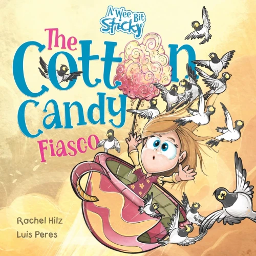The Cotton Candy Fiasco: A Humorous Children's Book About Getting Sticky (A Wee Bit Sticky)