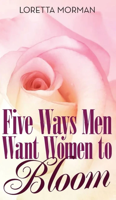 Five Ways Men Want Women To Bloom