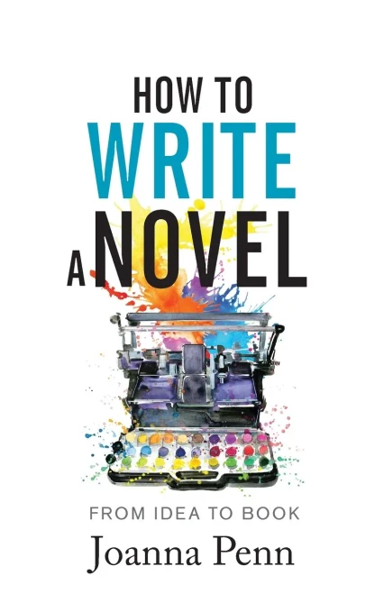 How To Write A Novel: From Idea To Book