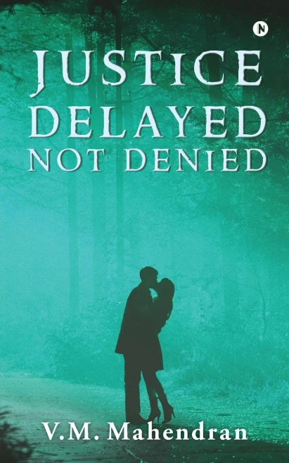 Justice Delayed Not Denied