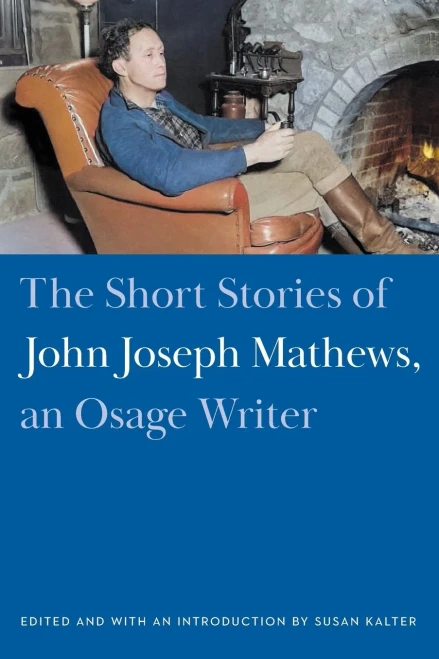 The Short Stories Of John Joseph Mathews, An Osage Writer