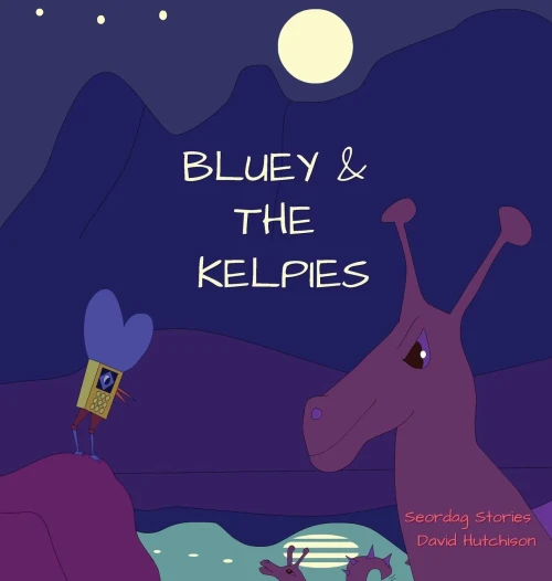 Bluey & The Kelpies (Seordag Stories)