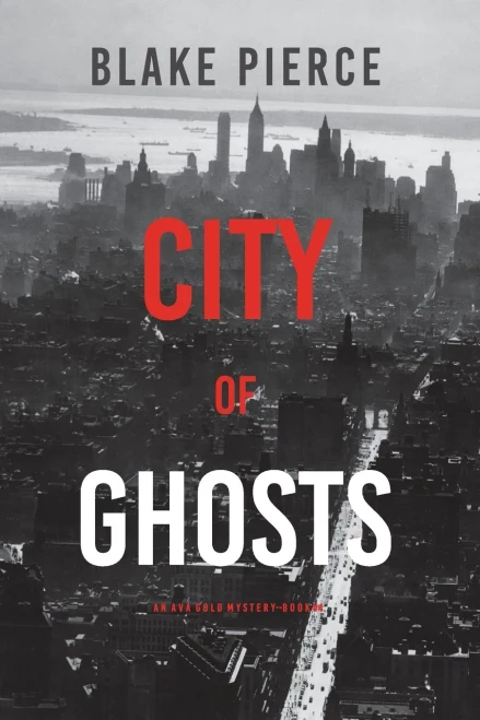City Of Ghosts: An Ava Gold Mystery (Book 4)